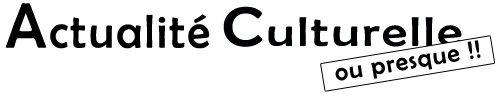 Actualité culturelle – film, cinéma, dvd, bd, histoire, art, graphisme